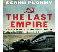 Serhii Plokhy The Last Empire : The Final Days of the Soviet Union Paperback Book Serhii Plokhy Multicolor