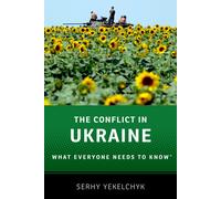 The Conflict in Ukraine: What Everyone Needs to Know - Paperback NEW Serhy Yekel