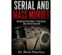 SERIAL AND MASS MURDER: BEHAVIOR PATTERNS, TYPOLOGIES, AND INVESTIGATION