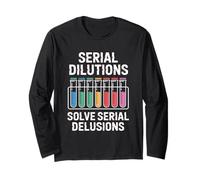 Serial Dilutions Solve Serial Delusions Microbiologist Long Sleeve T-Shirt