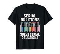 Serial Dilutions Solve Serial Delusions Microbiologist T-Shirt