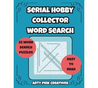 Serial Hobby Collector Word Search: 55 Puzzles for Craft Hoarders, Quitters, and Hobby Enthusiasts