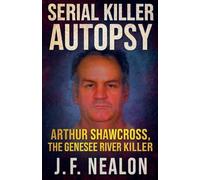 Serial Killer Autopsy: Arthur Shawcross: 8
