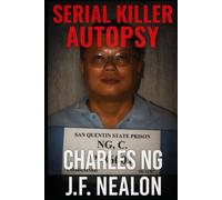 Serial Killer Autopsy: Charles Ng