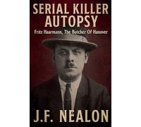 Serial Killer Autopsy: Fritz Haarmann, The Butcher of Hanover (40)