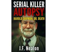 Serial Killer Autopsy: Harold Shipman, Dr. Death