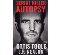 Serial Killer Autopsy: Ottis Toole (44)