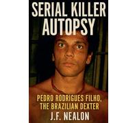 Serial Killer Autopsy: Pedro Rodrigues Filho: 17