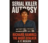 Serial Killer Autopsy: Richard Ramirez, The Night Stalker
