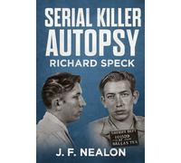 Serial Killer Autopsy: Richard Speck