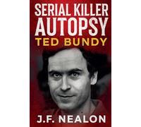 Serial Killer Autopsy: Ted Bundy: 6
