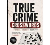 Serial Killer Crosswords, Word Scrambles and Trivia: A True Crime Adult Activity Book (True Crime Trivia and Activities for Curious Minds)