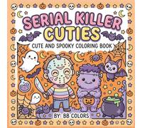 SERIAL KILLER CUTIES: SPOOKY AND CUTE COLORING BOOK