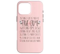 Serial Killer I Like True Crime For Women True Crime Lover Case for iPhone 16 Pro Max