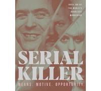 Serial Killer: Over 100 of the World's Deadliest Murderers
