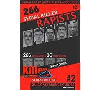 Serial Killer Rapists: Serial Killer Quick Reference Guides #2