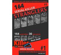 Serial Killer Stranglers: Serial Killer Quick Reference Guides #1
