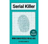 Serial Killer Word Search Puzzles: Over 100 Criminal Psychology Themed Puzzles for True Crime Fans and Criminal Profiling Enthusiasts (Crime Word Search Puzzle Books)