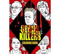 Serial Killers: An Adult Coloring Book With 50+ Infamous Serial Killers