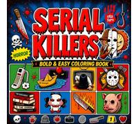 Serial Killers Bold & Easy Coloring Book: Iconic Weapons, Killer Symbols, and Adorably Twisted Icons in Bold, Easy-to-Color Scenes for Adult Stress Relief and Relaxation