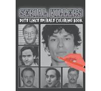 Serial Killers Dots Lines Spirals Coloring Book: Impressive Diagonal Line, Swirls Coloring Pages For Women And Men Stress Relieving And Relaxation