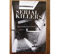 Serial Killers: The Insatiable Passion