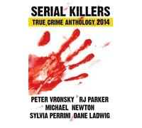Serial Killers True Crime Anthology 2014 (True Crime Books Anthology)
