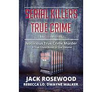 Serial Killers True Crime Collection: 6 Notorious True Crime Murder Stories: 1
