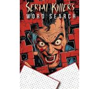Serial killers word search book: Collection of Wordfind Puzzles about the Most Famous Murderers in the World