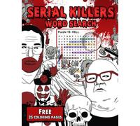 Serial Killers Word Search: Exciting Wordfind Puzzles And Spooky Colouring Pages About The Most Famous Murders In The World For Adults To Have Fun and Relieve Stress