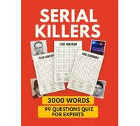 Serial Killers Word Search: The Ultimate True Crime Puzzle Challenge: 100 Puzzles - 3,000 Hidden Words - Bonus Quiz with 100 Expert Questions for True Crime Fans (Word Search - Mind Games)