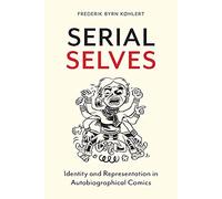 Serial Selves: Identity and Representation in Autobiographical Comics