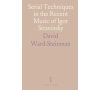 Serial Techniques in the Recent Music of Igor Stravinsky