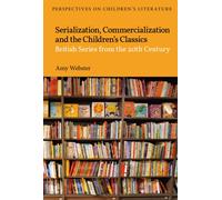 Serialization, Commercialization and the Children’s Classics : British Series from the 20th Century