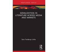 Serialization in Literature Across Media and Markets