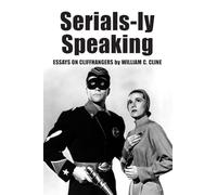 Serials-ly Speaking: Essays on Cliffhangers