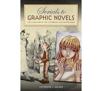 Serials to Graphic Novels: The Evolution of the Victorian Illustrated Book