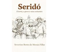 Seridó: A terra, o povo e seus costumes