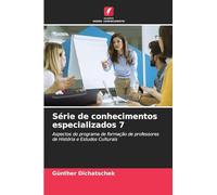 Série de conhecimentos especializados 7: Aspectos do programa de formação de professores de História e Estudos Culturais