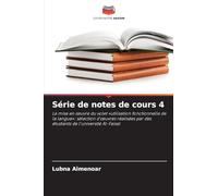 Série de notes de cours 4: La mise en ¿uvre du volet 'utilisation fonctionnelle de la langue': sélection d'¿uvres réalisées par des étudiants de l'université Al-Faisal