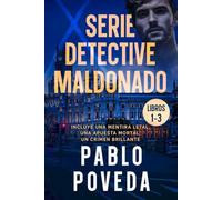 Serie Detective Maldonado: Libros 1-3 (Una Mentira Letal, Una Apuesta Mortal, Un Crimen Brillante): Detective privado Javier Maldonado, novela negra española