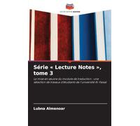 Série Lecture Notes, tome 3: La mise en ¿uvre du module de traduction : une sélection de travaux d'étudiants de l'université Al-Faisal