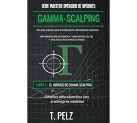 SERIE MAESTRO OPERADOR DE OPCIONES: GAMMA SCALPING: Cobertura sistemática del delta para el arbitraje de volatilidad
