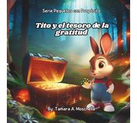 Serie Pequeños con Propósito - Tito y el Tesoro de la Gratitud: Tamara A. Moschella