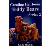 Series 2 (Creating Heirloom Teddy Bears)