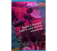 Series 2: The Epic Tales of Jane and her adventures