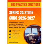 SERIES 24 EXAM PREP 2026-2027: COMPREHENSIVE GUIDE TO SECURITIES SUPERVISION, REGULATORY COMPLIANCE, AND BROKER-DEALER OPERATIONS