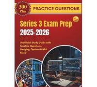 Series 3 Exam Prep 2025-2026: Unofficial Study Guide with Practice Questions, Hedging, Options & NFA Rules”