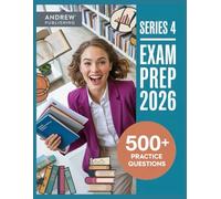 Series 4 Exam prep 2026: Complete Study Guide with 500+ Practice Questions, Detailed Explanations, Proven Test-Taking Strategies