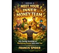 Series 6 - Meet Your Inner Money Team: Why Saving, Investing and Multiplying Income Starts With You